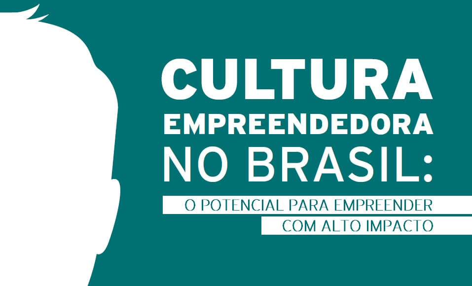 Pesquisa Cultura Empreendedora No Brasil - Endeavor Brasil