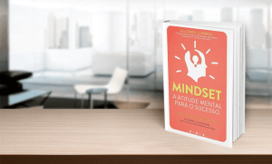 Mindset de crescimento: como se desenvolver como líder adotando a mentalidade de aprendiz
